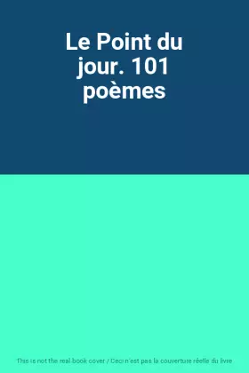 Couverture du produit · Le Point du jour. 101 poèmes