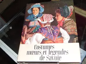 Couverture du produit · Costumes, moeurs et légendes de Savoie