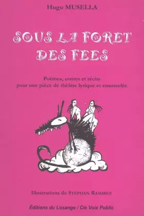 Couverture du produit · Sous la forêt des fées : Poèmes, contes et récits pour une pièce de théâtre lyrique et ensorcelée (Collection Cie Voix public)