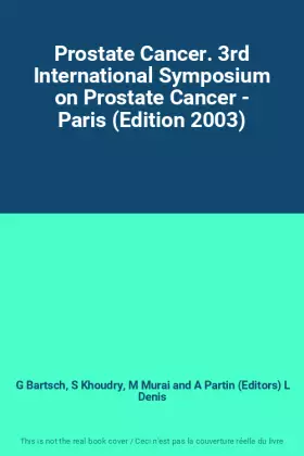 Couverture du produit · Prostate Cancer. 3rd International Symposium on Prostate Cancer - Paris (Edition 2003)