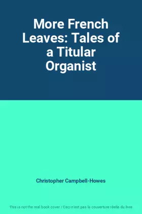 Couverture du produit · More French Leaves: Tales of a Titular Organist