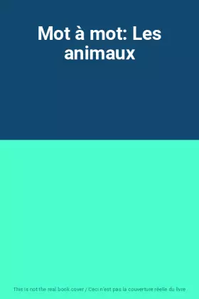 Couverture du produit · Mot à mot: Les animaux