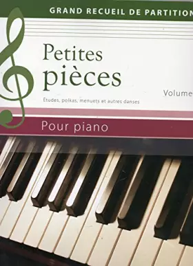 Couverture du produit · PETITES PIECES - Volume 2 - Grand recueil de partitions - Etudes, polkas, menuets et autres danses