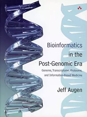 Couverture du produit · Bioinformatics in the Post-Genomic Era: Genome, Transcriptome, Proteome, and Information-Based Medicine