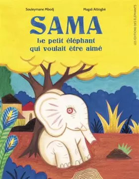 Couverture du produit · Sama, le petit éléphant qui voulait être aimé