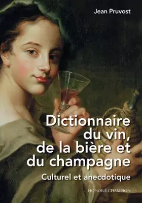 Couverture du produit · Dictionnaire du vin, de la bière et du champagne - Culturel et anecdotique