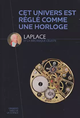 Couverture du produit · Cet univers est réglé comme une horloge : Laplace et la mécanique céleste