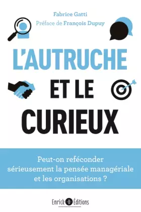 Couverture du produit · L’autruche et le curieux: Peut-on reféconder sérieusement la pensée managériale et les organisations ?