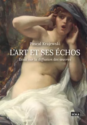 Couverture du produit · L'art et ses échos: Essai sur la diffusion des oeuvres
