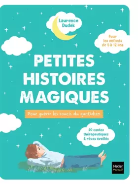Couverture du produit · Petites histoires magiques pour guérir les soucis du quotidien: 24 contes thérapeutiques et rêves éveillés