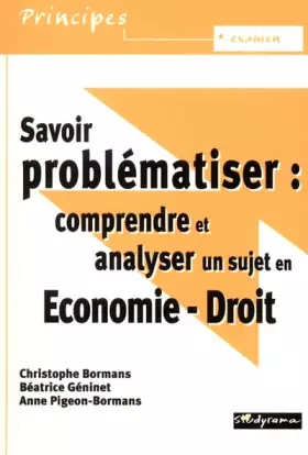 Couverture du produit · Savoir problématiser : comprendre et analyser un sujet en économie - droit