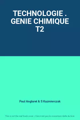 Couverture du produit · TECHNOLOGIE . GENIE CHIMIQUE T2