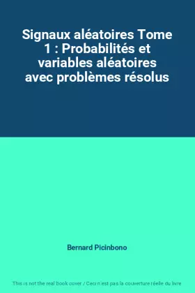 Couverture du produit · Signaux aléatoires Tome 1 : Probabilités et variables aléatoires avec problèmes résolus