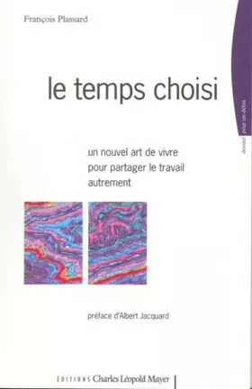 Couverture du produit · Le Temps Choisi: Un Nouvel Art de Vivre Pour Partager Le