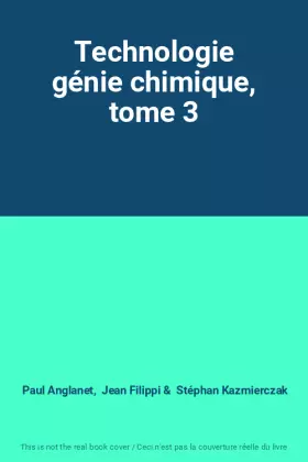 Couverture du produit · Technologie génie chimique, tome 3