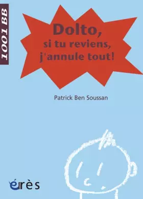 Couverture du produit · Dolto, si tu reviens, j'annule tout !