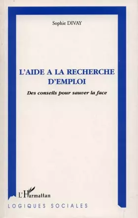 Couverture du produit · L'aide à la recherche d'emploi. Des conseils pour sauver la face