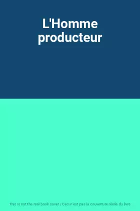 Couverture du produit · L'Homme producteur