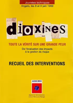 Couverture du produit · Dioxines, toute la vérité sur une grande peur: De l'évaluation des impacts à la gestion du risque