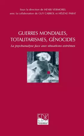 Couverture du produit · Guerres mondiales, totalitarismes, génocides: La psychanalyse face aux situations extrêmes