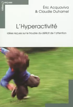 Couverture du produit · L'Hyperactivité : Idées reçues sur le trouble du déficit de l'attention