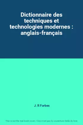 Couverture du produit · Dictionnaire des techniques et technologies modernes : anglais-français