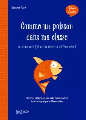 Couverture du produit · Talents d'école - Comme un poisson dans ma classe - Livre - Ed. 2019: ... Ou comment j'ai enfin réussi à différencier !