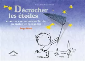 Couverture du produit · Décrocher les étoiles: Et autres expressions sur la vie en anglais et en français