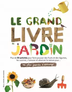 Couverture du produit · Le grand livre du jardin - Ne plus jamais s'ennuyer - de 9 à 12 ans