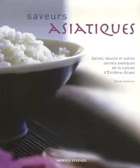 Couverture du produit · Saveurs asiatiques: Epices, sauces et autres secrets exotiques de la cuisine d'Extrême-Orient