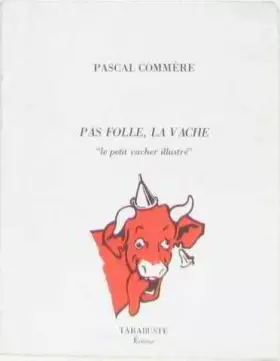 Couverture du produit · Pas folle, la vache. : "Le petit vacher illustré"