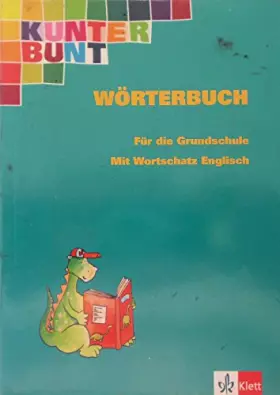 Couverture du produit · Kunterbunt - Wörterbuch für die Grundschule: Mit Wortschatz Englisch