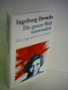 Couverture du produit · Ingeborg Drewitz: Die ganze Welt umwenden - Ein engagiertes Leben