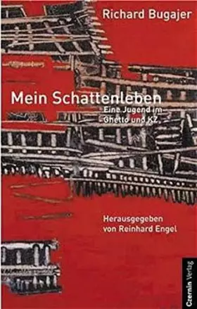 Couverture du produit · Mein Schattenleben: Eine Jugend im Ghetto und KZ: Eine Jugend im Ghetto und KZ. Hrsg. v. Reinhard Engel