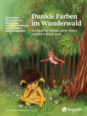 Couverture du produit · Dunkle Farben im Wunderwald: Ein Buch für Kinder, deren Eltern psychisch krank sind (Psychologische Kinderbücher)