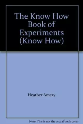 Couverture du produit · The Know How Book of Experiments (Know How)