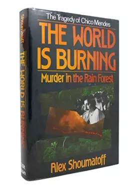 Couverture du produit · The World Is Burning: Murder in the Rain Forest
