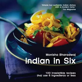 Couverture du produit · Indian in 6: 100 irresistible Recipes that use 6 Ingredients or Less