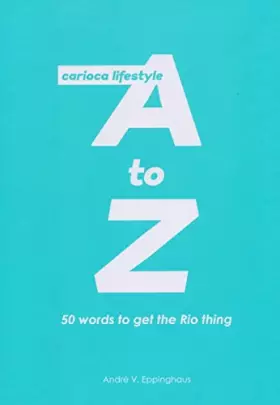 Couverture du produit · Carioca Lifestyle A to Z: Um Guia Bem-humorado Sobre 50 Expressões na Ponta da Língua dos Moradores do Rio
