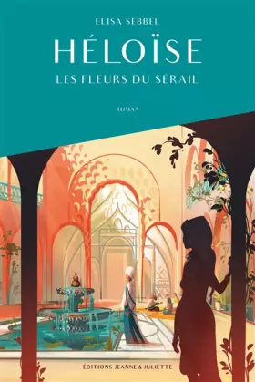 Couverture du produit · Héloïse, tome 1. Les fleurs du sérail: Les fleurs du sérail