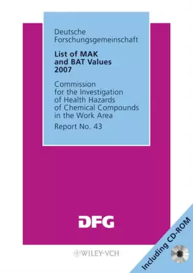 Couverture du produit · List of MAK and BAT Values 2007: Maximum Concentrations and Biological Tolerance Values at the Workplace. Report 43: Maximum Co