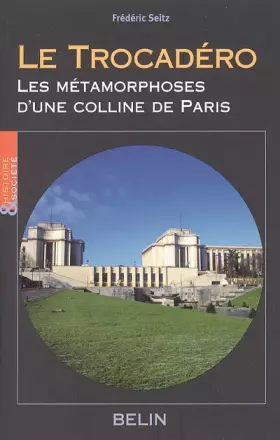 Couverture du produit · Le Trocadéro, Les métamorphoses d'une colline de Paris