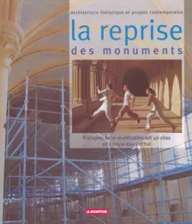 Couverture du produit · La reprise des monuments : Pratiques de la réutilisation en Europe aujourd'hui (Version française)