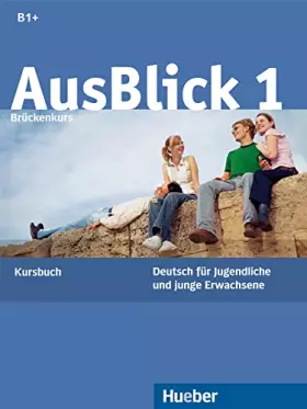 Couverture du produit · AusBlick 1 Brückenkurs: Deutsch für Jugendliche und junge Erwachsene.Deutsch als Fremdsprache / Kursbuch