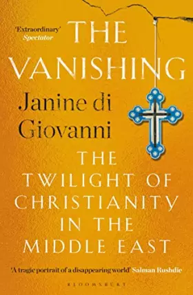 Couverture du produit · The Vanishing: The Twilight of Christianity in the Middle East