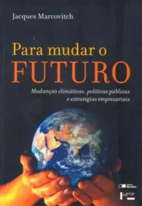 Couverture du produit · Para Mudar o Futuro: Mudancas Climaticas, Politicas Publicas e Estrategias Empresariais