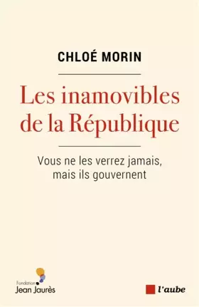 Couverture du produit · Les inamovibles de la République: Vous ne les verrez jamais, mais ils gouvernent