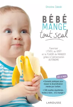 Couverture du produit · Bébé mange tout seul: Favoriser l'éveil au goût et le plaisir de manger grâce à l'alimentation autonome