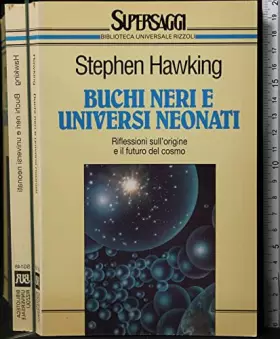 Couverture du produit · Buchi neri e universi neonati. Riflessioni sull'origine e il futuro del cosmo