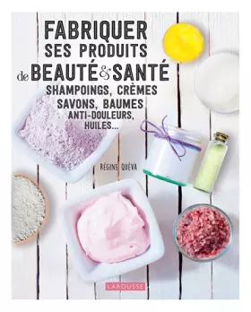 Couverture du produit · Fabriquer ses produits de beauté et santé